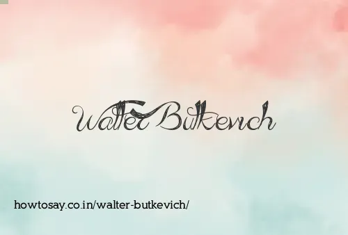 Walter Butkevich