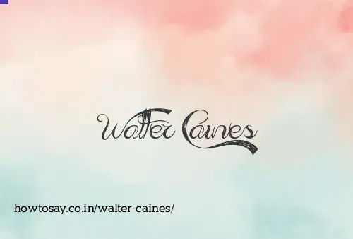 Walter Caines