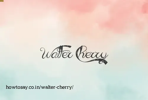 Walter Cherry
