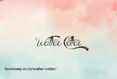 Walter Cotter