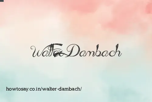 Walter Dambach