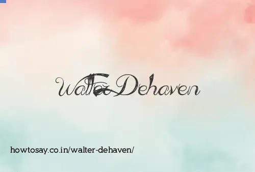 Walter Dehaven
