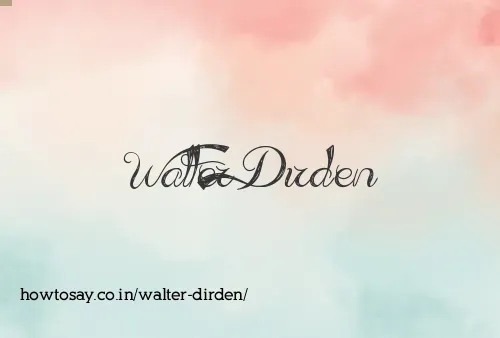 Walter Dirden