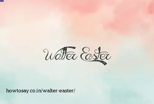 Walter Easter