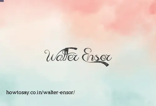 Walter Ensor