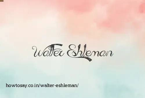 Walter Eshleman