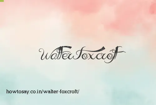 Walter Foxcroft