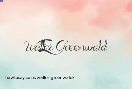 Walter Greenwald
