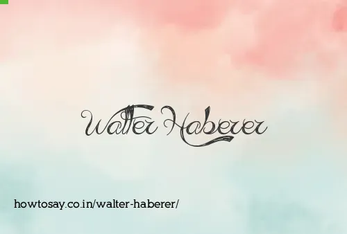 Walter Haberer