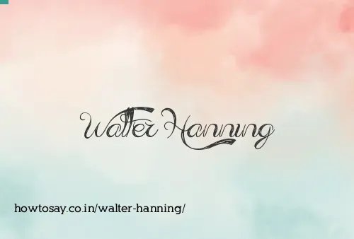 Walter Hanning
