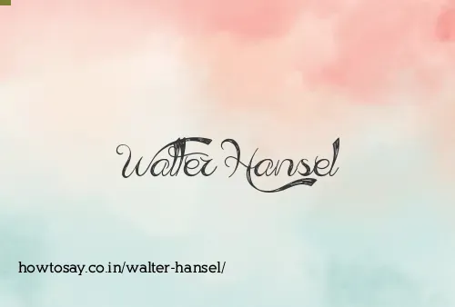 Walter Hansel