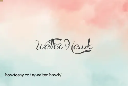 Walter Hawk