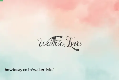 Walter Ivie