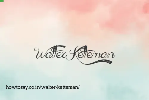 Walter Ketteman