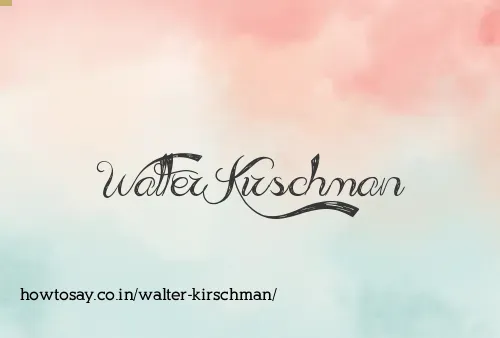 Walter Kirschman
