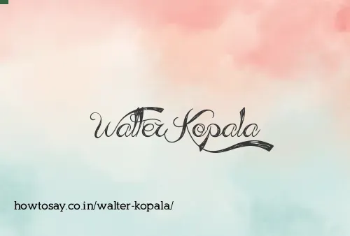Walter Kopala