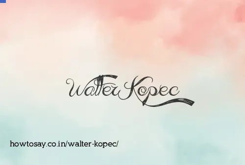 Walter Kopec