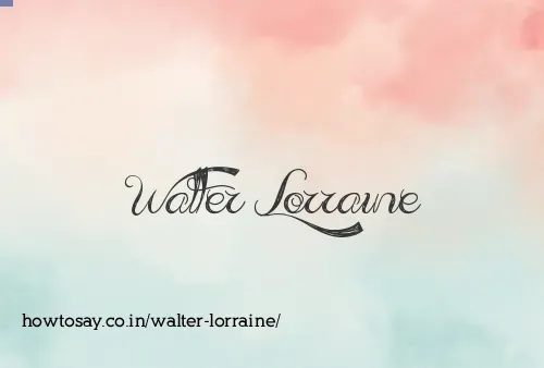 Walter Lorraine