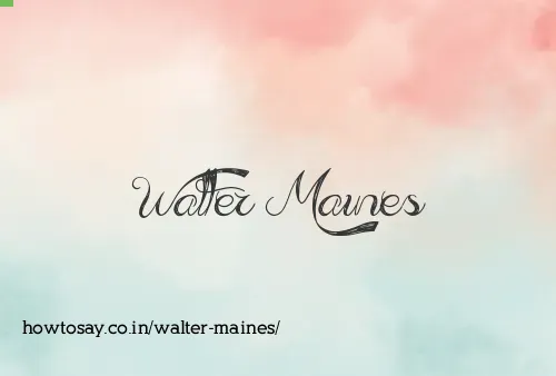 Walter Maines