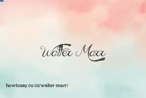 Walter Marr
