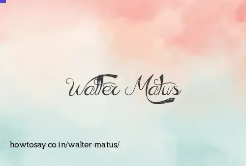 Walter Matus