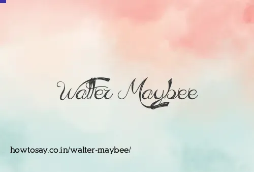 Walter Maybee