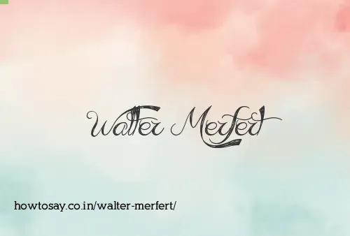 Walter Merfert