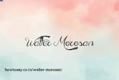 Walter Morosan