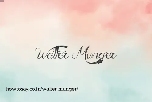 Walter Munger