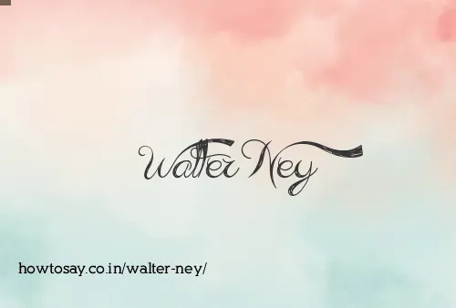 Walter Ney