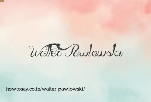 Walter Pawlowski