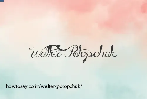 Walter Potopchuk