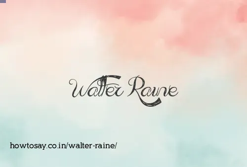 Walter Raine
