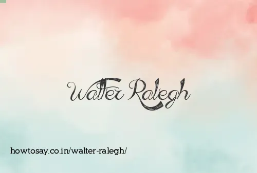 Walter Ralegh