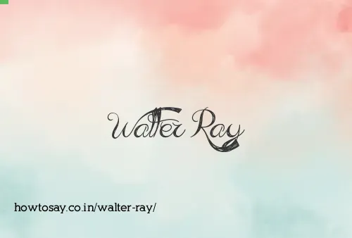 Walter Ray