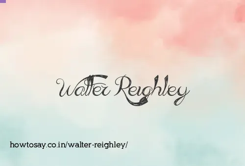 Walter Reighley