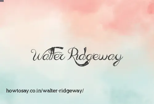 Walter Ridgeway
