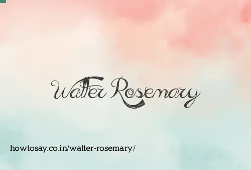 Walter Rosemary