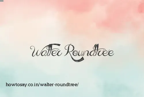 Walter Roundtree