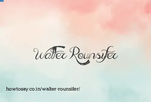 Walter Rounsifer