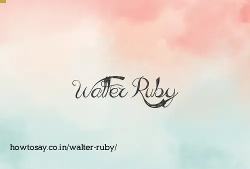 Walter Ruby