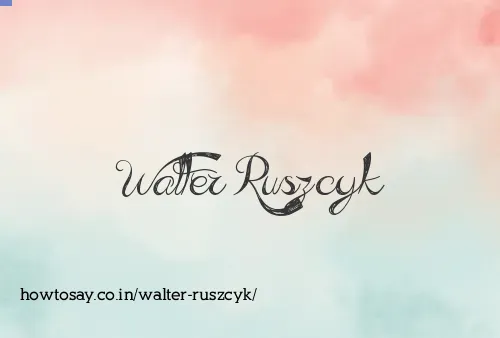 Walter Ruszcyk
