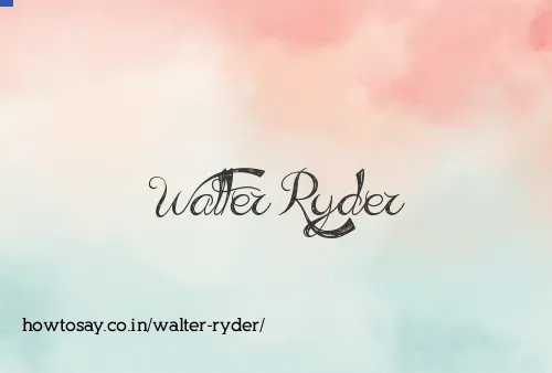 Walter Ryder