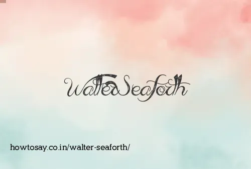 Walter Seaforth