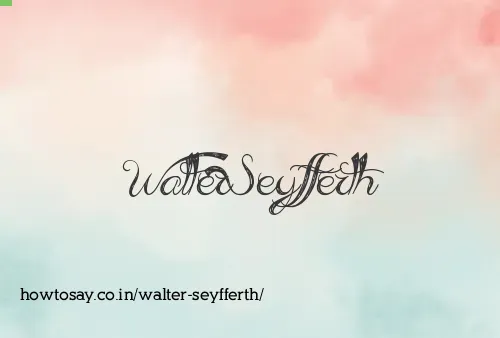 Walter Seyfferth