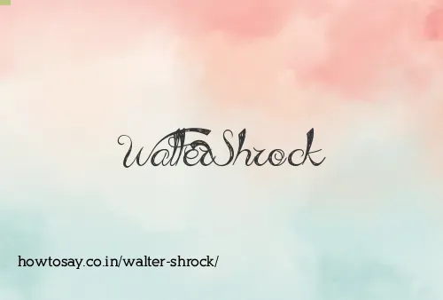 Walter Shrock