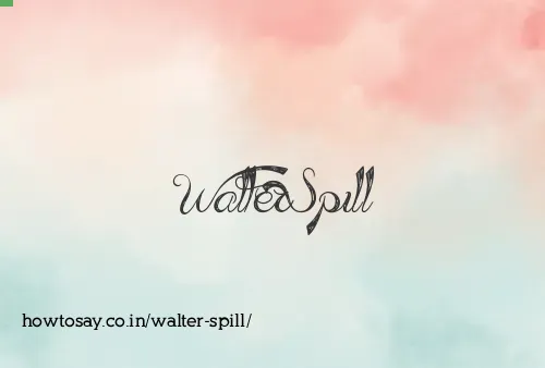 Walter Spill