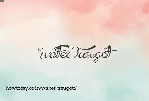 Walter Traugott