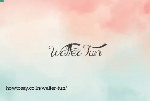 Walter Tun