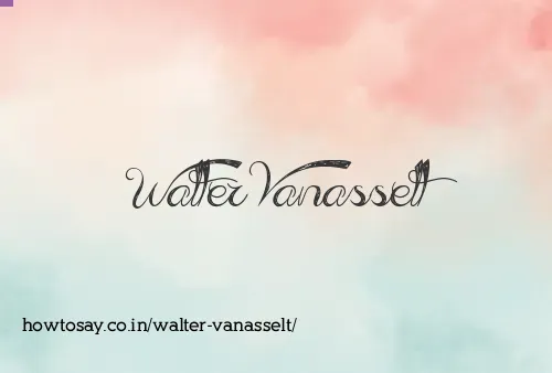 Walter Vanasselt
